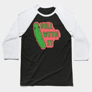 Dill with it Funny kawaii pickle pun Baseball T-Shirt